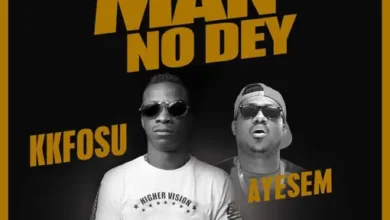 KK Fosu ft. Ayesem - Who Say Man No Dey