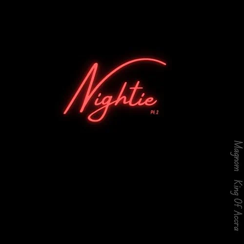 Magnom ft. King Of Accra - Nightie (Pt.2)