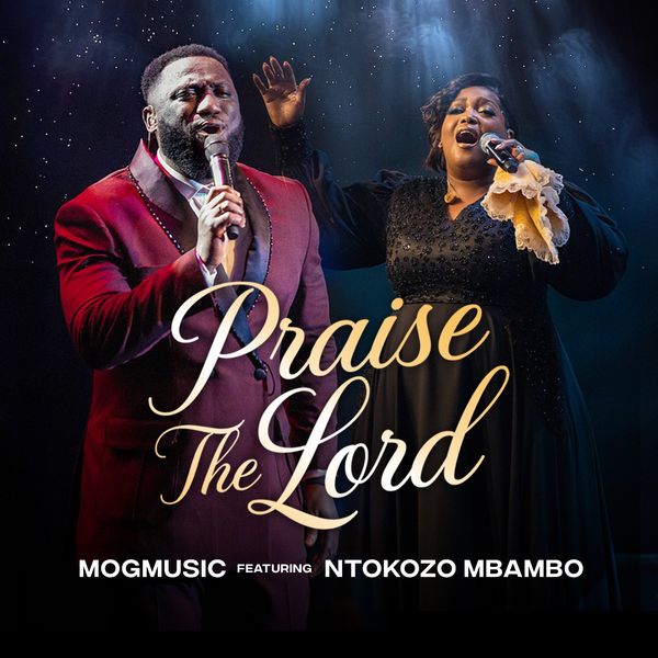 MOGmusic ft. Ntokozo Mbambo - Praise the Lord