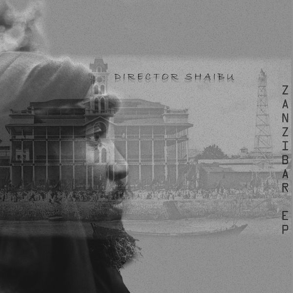 Director Shaibu - Zanzibar EP