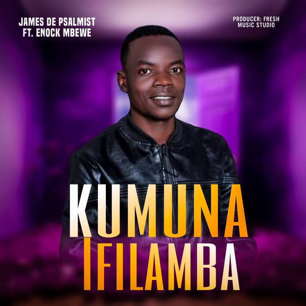 James De Psalmist ft. Enock Mbewe – Kumuna Ifilamba