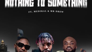 Uncle Rich ft. Medikal & Mr Drew - Nothing to Something