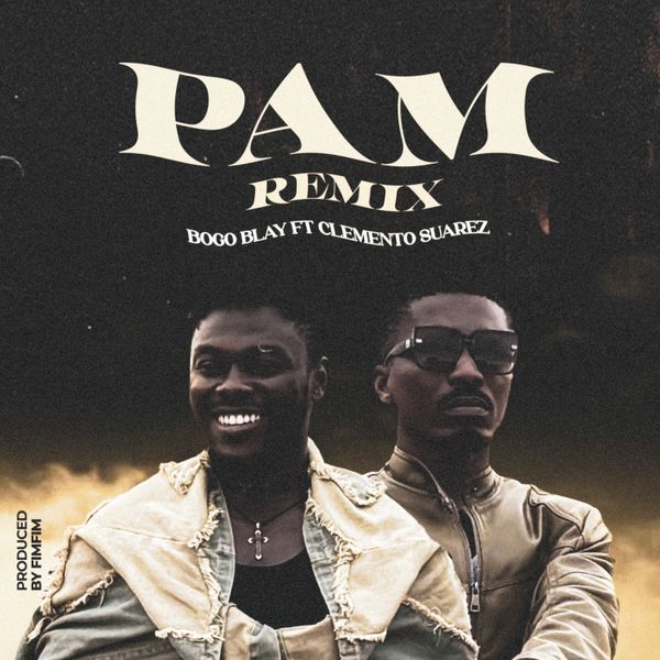 Bogo Blay ft. Clemento Suarez - Pam (Remix)