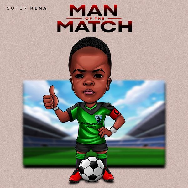 Super Kena - Man Of The Match (Full Album)