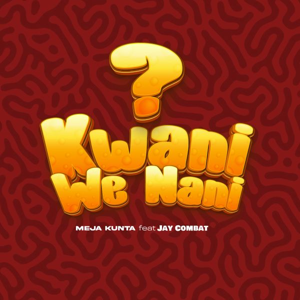 Meja Kunta ft. Jay Combat - Kwani We Nani?