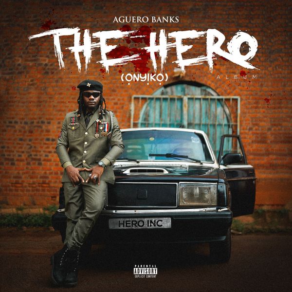 Aguero Banks The Hero (Ọnyịkọ) (Full Album)