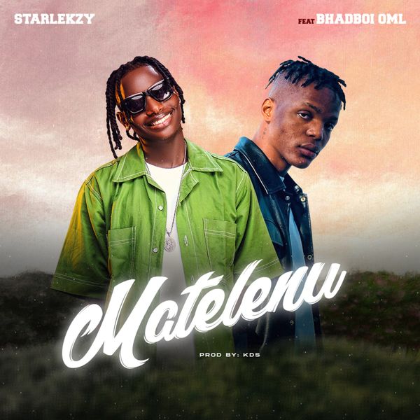 Starlekzy ft. Bhadboi OML – Matelenu