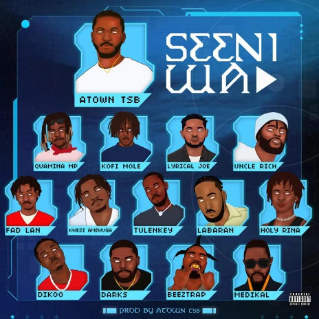 Atown TSB ft. Quamina Mp, Kofi Mole, Lyrical Joe, Uncle Rich & Fad Lan - Seeni Wa