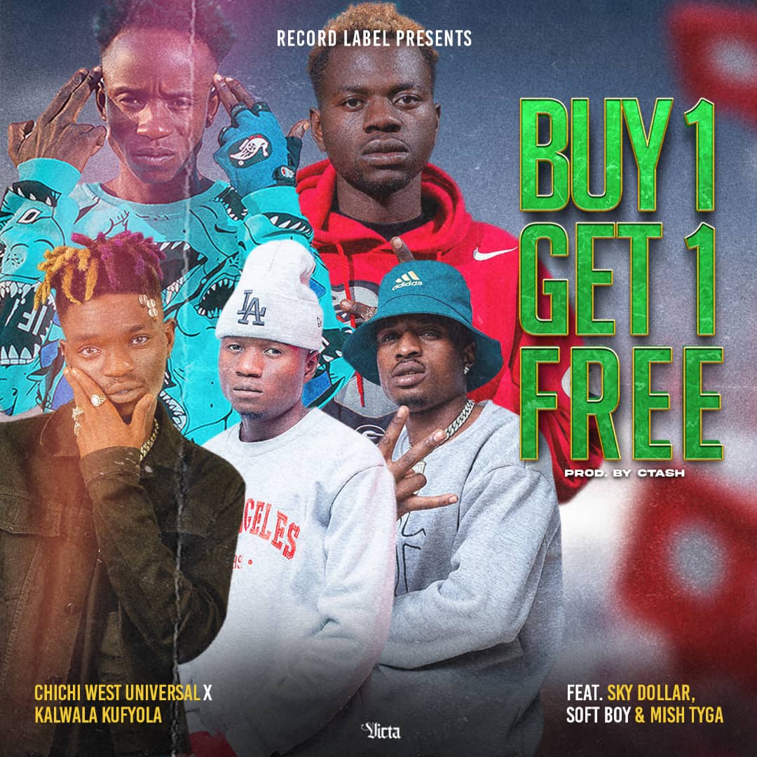 Chichi West Universal & Kalwala kufyola ft. Sky Dollar,Soft Boy & Mish Tyga - Buy 1 Get 1 Free