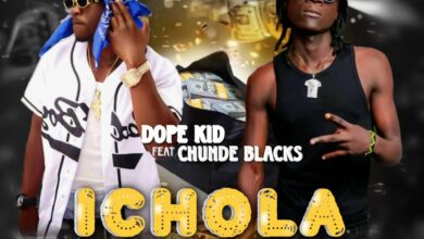 Dope Kid ft. Chunde Blacks - Ichola tata