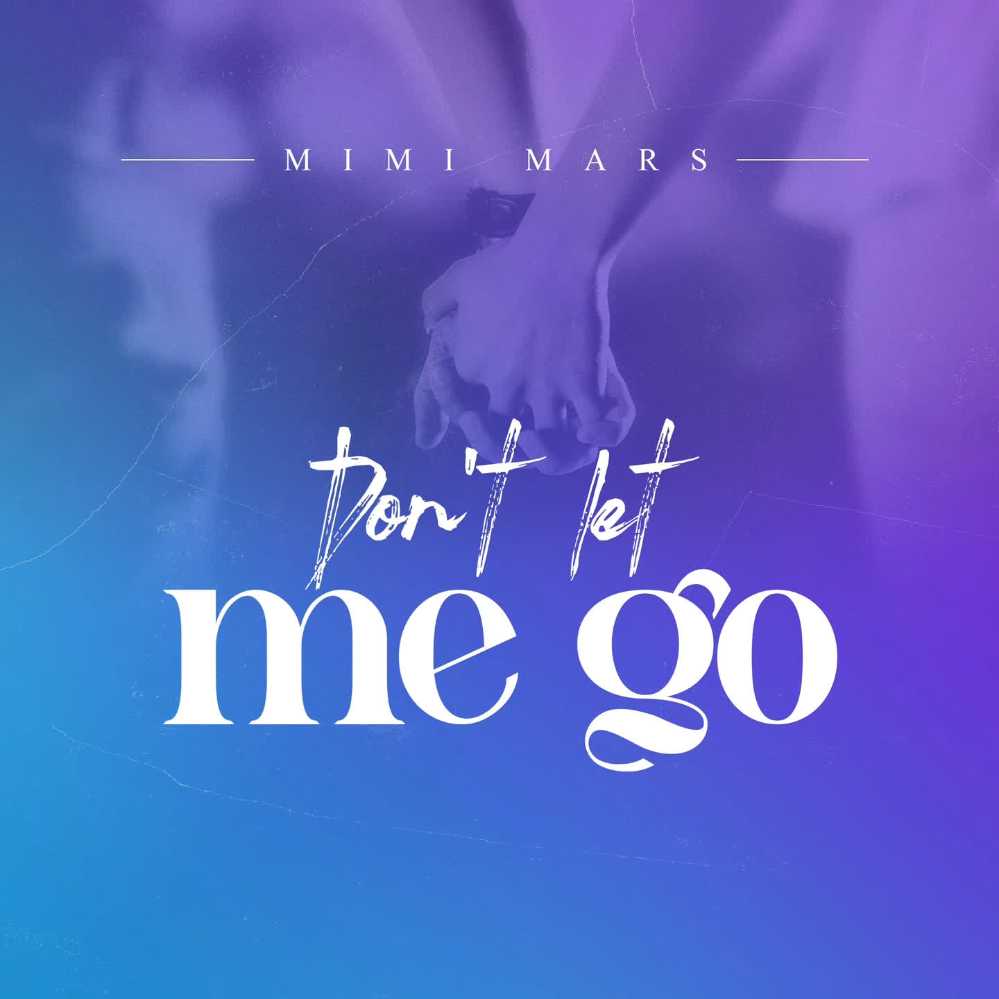 Don’t Let Me Go