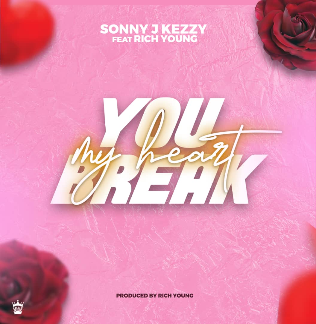 Sonny J Kezzy ft. Rich Young - You Break My Heart