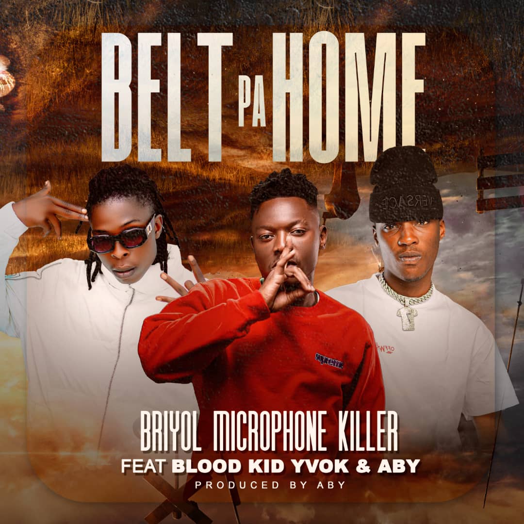 Briyol Microphone Killer ft. Blood Kid Yvok & ABY - Belt Pa Home