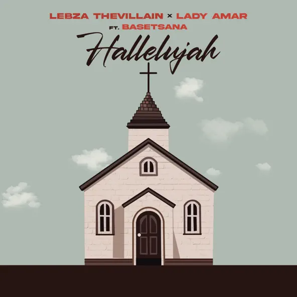Lebza TheVillain & Lady Amar ft. Basetsana - Hallelujah