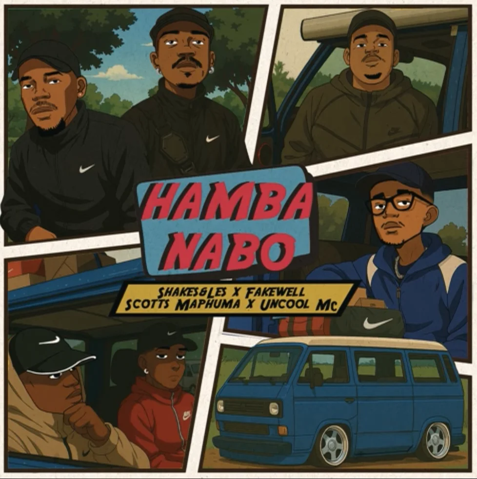 Shakes & Les, FAKE’WELL, Scotts Maphuma & Uncool MC – Hamba Nabo