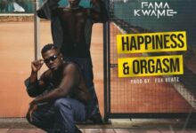 Fama Kwame - Happiness and Orgasm