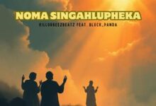 Killorbeezbeatz ft. Blxck_Panda – Noma Singahlupheka