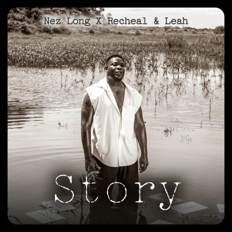 Nez Long ft. Racheal & Leah - Story