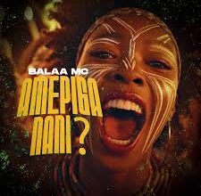 Balaa Mc – Amepiga Nani?