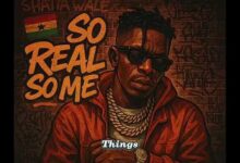 Shatta Wale - So Real, So Me