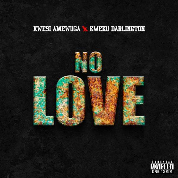 Kwesi Amewuga ft. Kweku Darlington - No Love