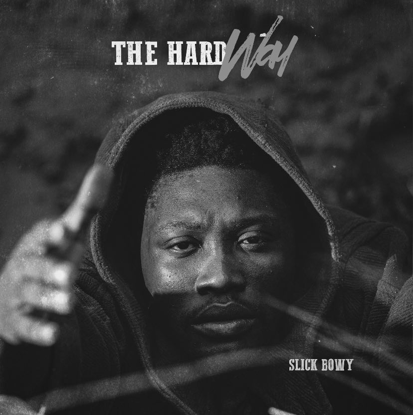 Slick Bowy - The Hard Way (Full Album)
