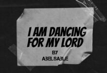 AbelsAble – I Am Dancing For My Lord