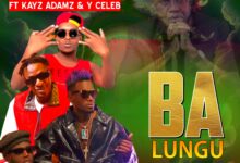 Dope Boys, Y Celeb , Kayz Adams - Ba Lungu (Tribute Song)