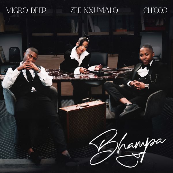Vigro Deep, Zee Nxumalo & Ch'cco - Bhampa