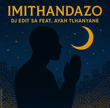 DJ Edit SA ft. Ayah Tlhanyane - Imithandazo