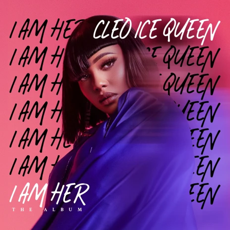 Cleo Ice Queen - I Am Her (Full Album)