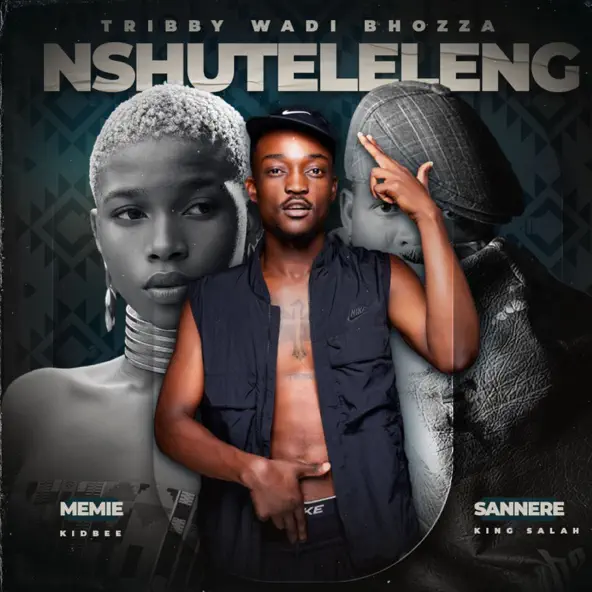 Tribby Wadi Bhozza, Sannere & Memie ft. King Salah & Kid Bee - Nxuteleleng