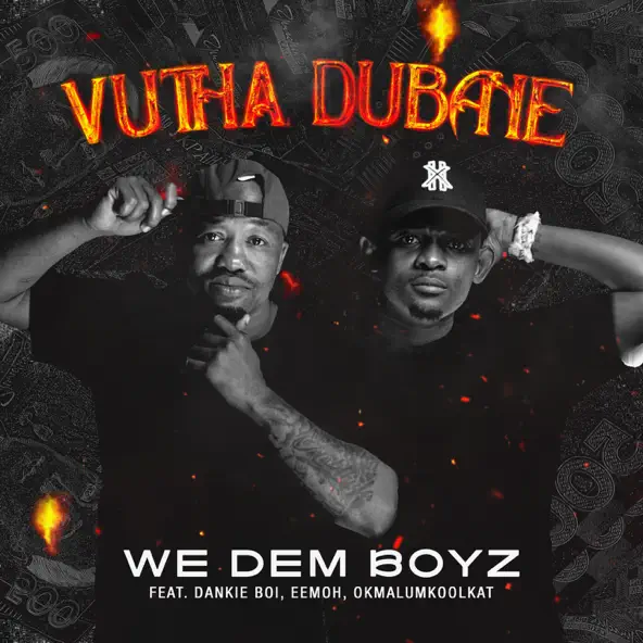We Dem Boyz ft. Dankie Boi, Eemoh & Okmalumkoolkat - Vutha Dubane