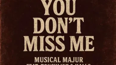 Musical Majur ft. Touchline & Kallo – You Don’t Miss Me