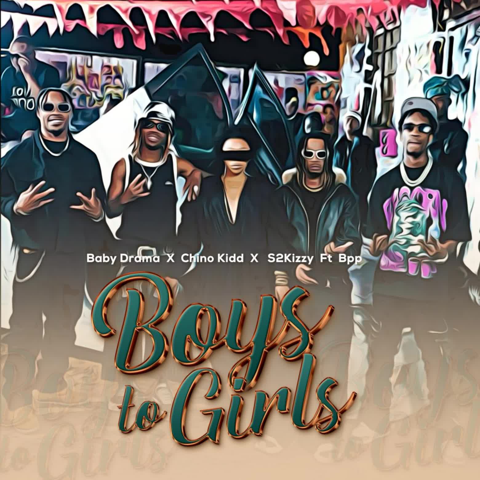 Chino Kidd, Baby Drama, S2kizzy ft. Bpp – Boys To Girls