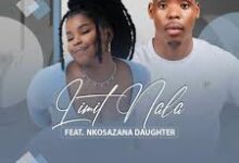Limit Nala ft. Nkosazana Daughter – Mahhala
