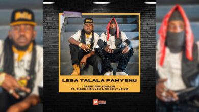 Danny TSG Humayne ft. Blood Kid Yvok & Mr Kelly Jo Zm - Lesa Talala Pamyenu