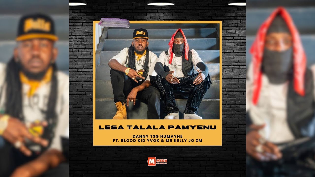 Danny TSG Humayne ft. Blood Kid Yvok & Mr Kelly Jo Zm - Lesa Talala Pamyenu