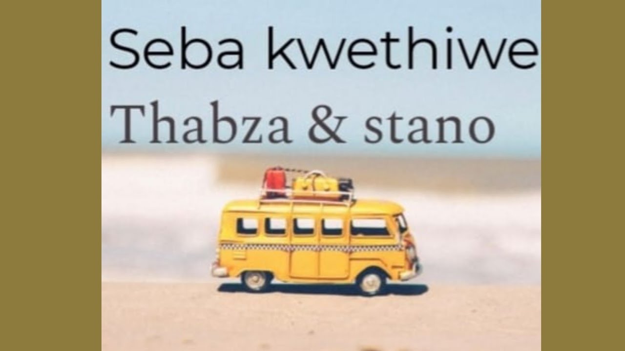 Stano ft. Thabza - Seba Kwethiwe