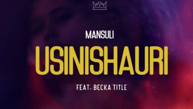 Mansuli ft Becka Title – Usinishauri