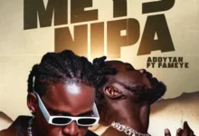 Addytan ft. Fameye - Mey3 Nipa