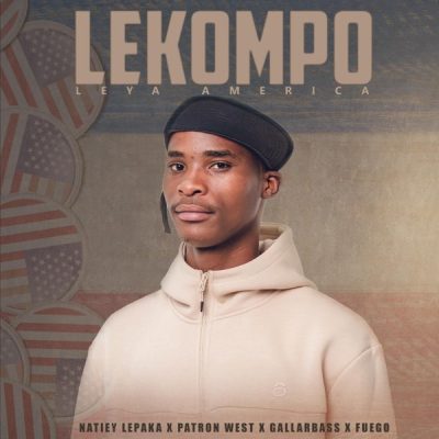 Natiey Lepaka ft. GallarBass, Fuego & Patron West – Lekompo Leya America