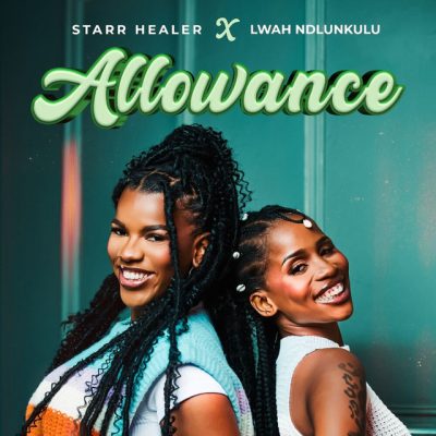 Starr Healer ft. Lwah Ndlunkulu – Allowance