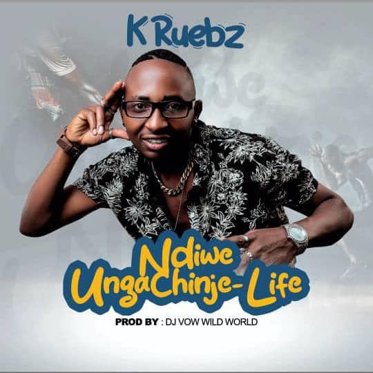 K Ruebz - Ndiwe Ungachinje Life
