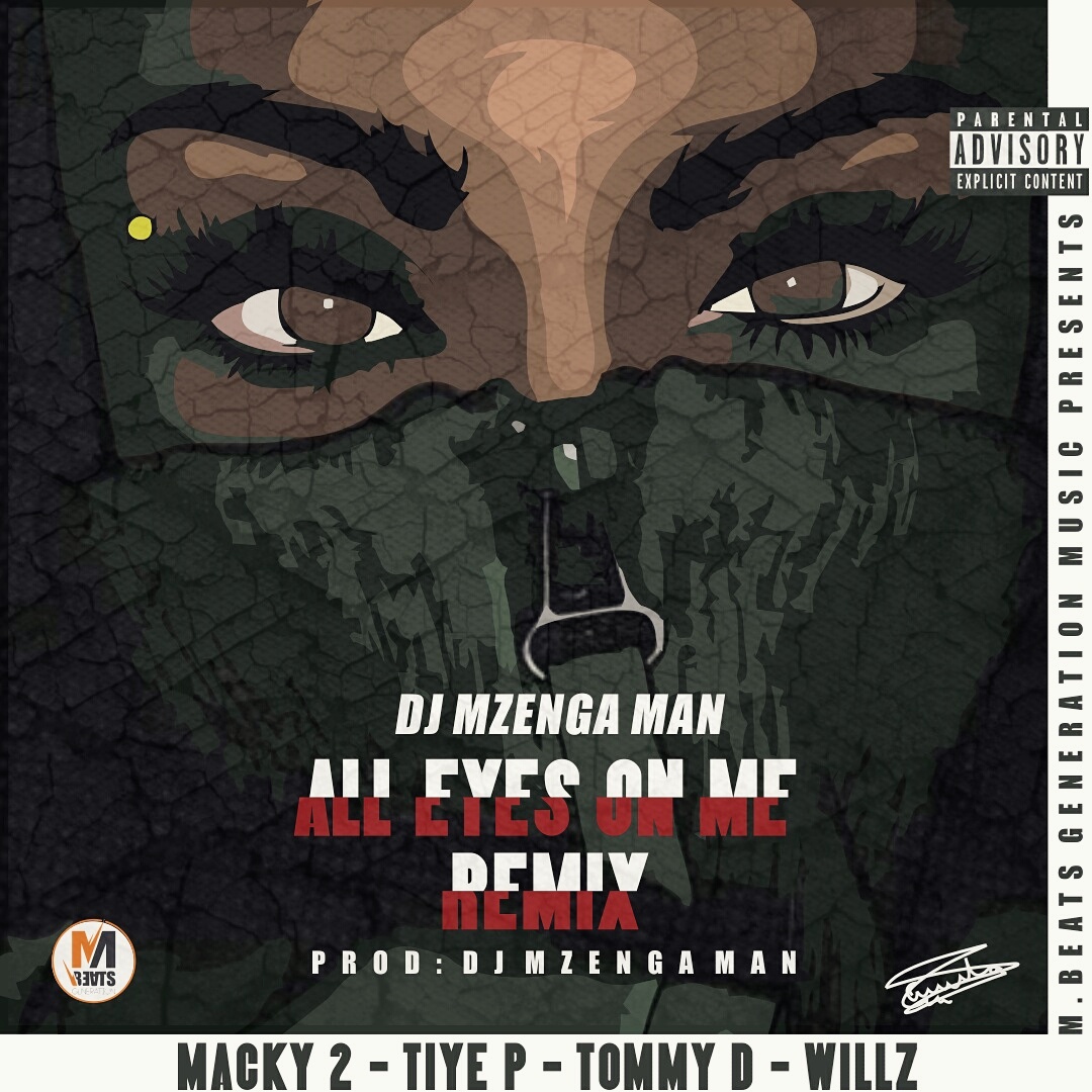 Dj Mzenga Man ft. Macky2, Tiye P, Tommy D & Willz - All Eye On Me (Remix)