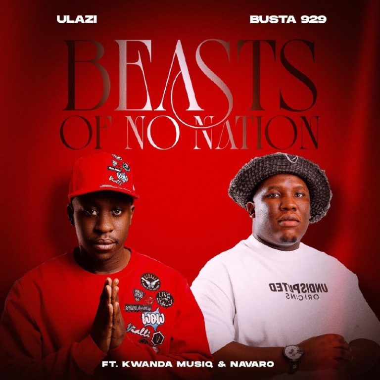 uLazi & Busta 929 ft. Kwanda MusiQ & Navaro – Beasts Of No Nation