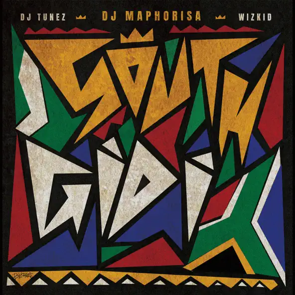 DJ Maphorisa, DJ Tunez & Wizkid – South Gidi