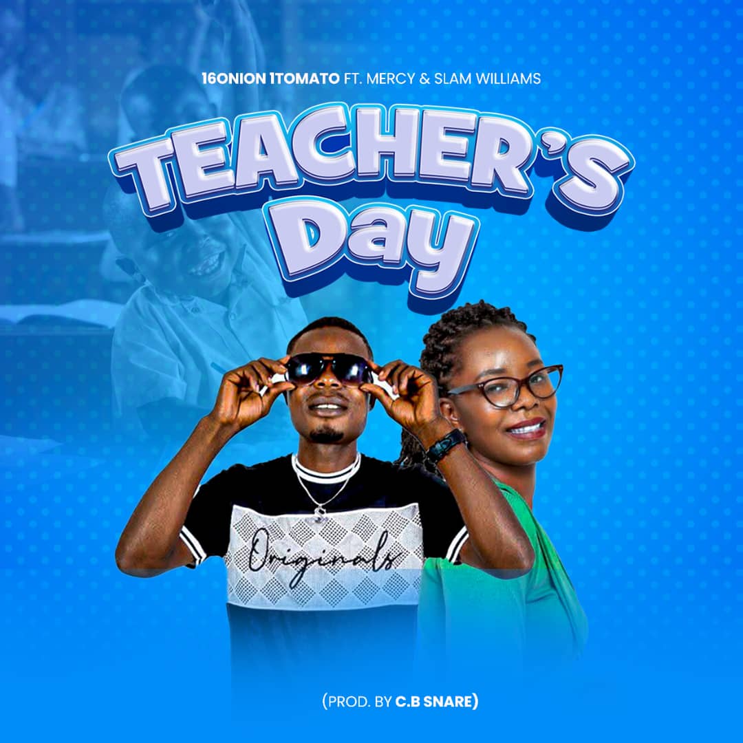 16Onion 1Tomato ft. Mercy & Slam Williams - Happy Teachers Day