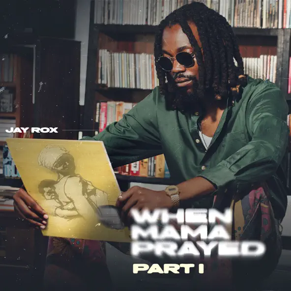 Jay Rox - When Mama Prayed Part 1 (Full Album)
