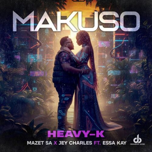 Heavy-K, Mazet SA & Jey Charles ft. Essa Kay – Makuso